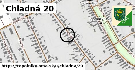 Chladná 20, Topoľníky