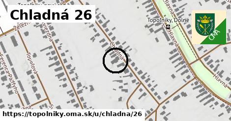 Chladná 26, Topoľníky