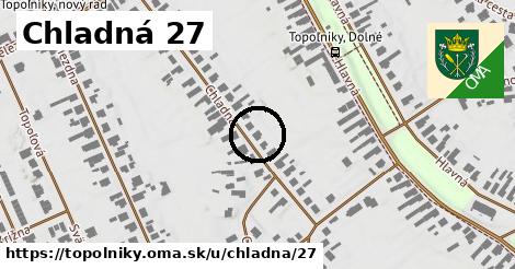 Chladná 27, Topoľníky