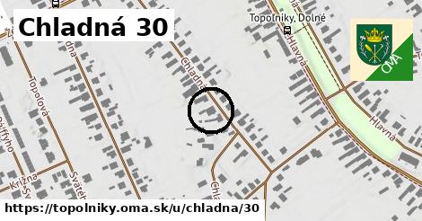 Chladná 30, Topoľníky