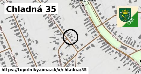 Chladná 35, Topoľníky