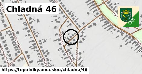 Chladná 46, Topoľníky