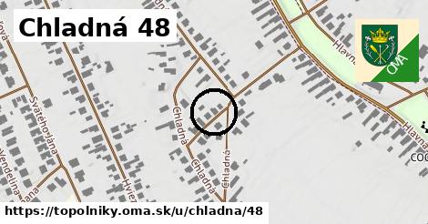 Chladná 48, Topoľníky