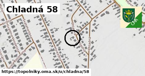 Chladná 58, Topoľníky