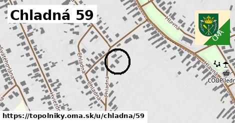 Chladná 59, Topoľníky