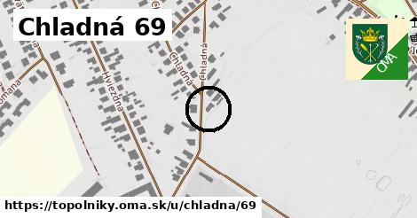 Chladná 69, Topoľníky