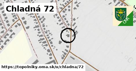 Chladná 72, Topoľníky