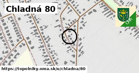 Chladná 80, Topoľníky