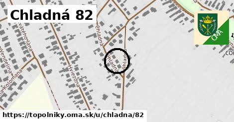 Chladná 82, Topoľníky