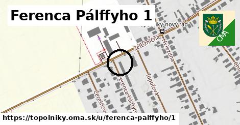 Ferenca Pálffyho 1, Topoľníky