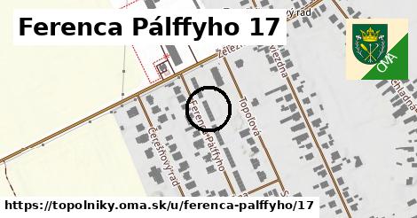 Ferenca Pálffyho 17, Topoľníky