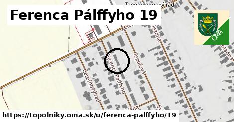 Ferenca Pálffyho 19, Topoľníky