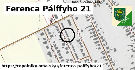 Ferenca Pálffyho 21, Topoľníky