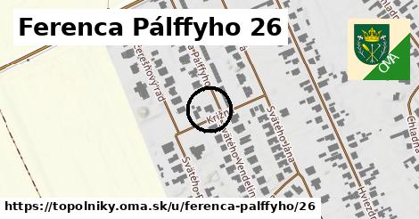 Ferenca Pálffyho 26, Topoľníky