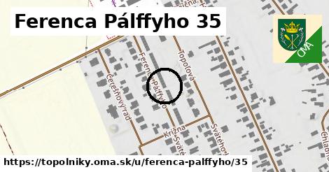 Ferenca Pálffyho 35, Topoľníky