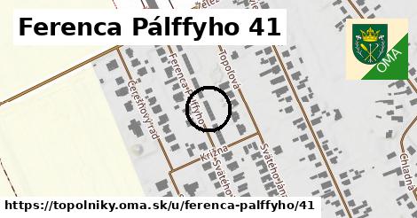 Ferenca Pálffyho 41, Topoľníky