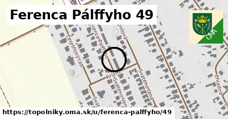 Ferenca Pálffyho 49, Topoľníky