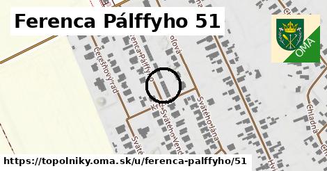 Ferenca Pálffyho 51, Topoľníky