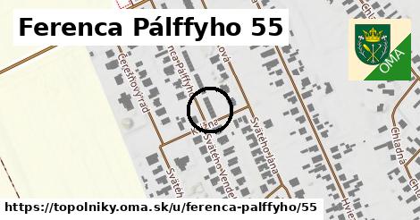 Ferenca Pálffyho 55, Topoľníky