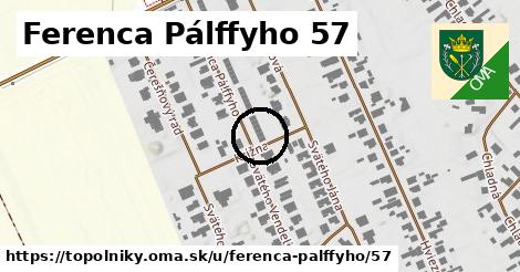 Ferenca Pálffyho 57, Topoľníky