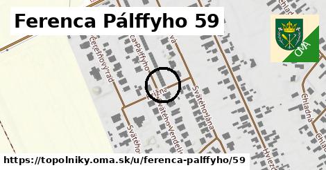 Ferenca Pálffyho 59, Topoľníky