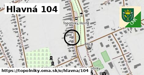 Hlavná 104, Topoľníky