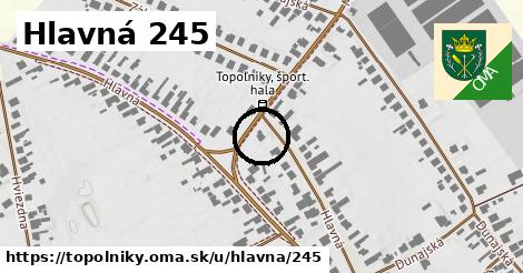 Hlavná 245, Topoľníky