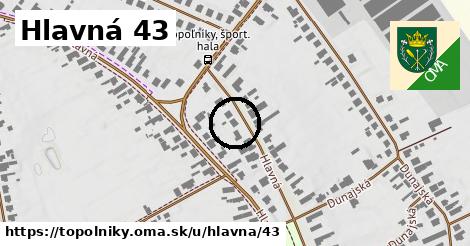 Hlavná 43, Topoľníky