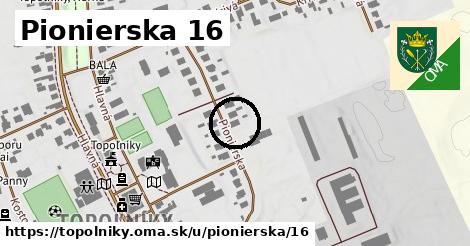 Pionierska 16, Topoľníky