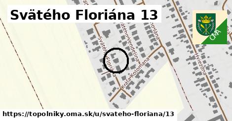 Svätého Floriána 13, Topoľníky