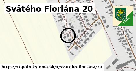 Svätého Floriána 20, Topoľníky