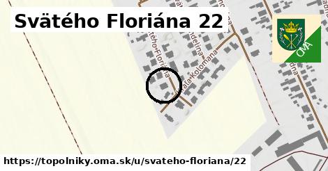 Svätého Floriána 22, Topoľníky