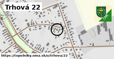 Trhová 22, Topoľníky