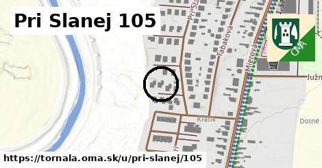 Pri Slanej 105, Tornaľa