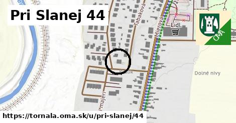 Pri Slanej 44, Tornaľa