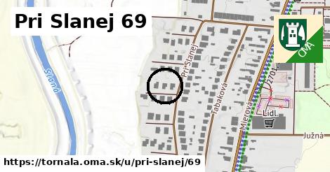 Pri Slanej 69, Tornaľa