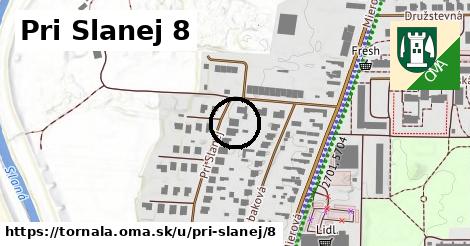 Pri Slanej 8, Tornaľa