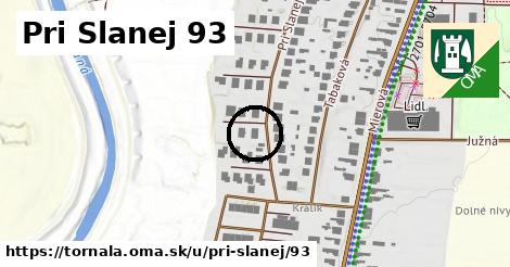 Pri Slanej 93, Tornaľa