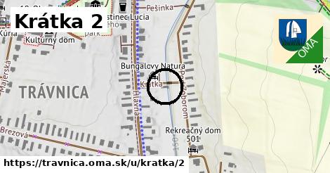 Krátka 2, Trávnica
