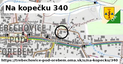 Na kopečku 340, Třebechovice pod Orebem