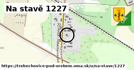 Na stavě 1227, Třebechovice pod Orebem