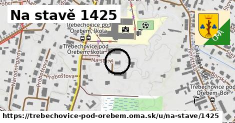 Na stavě 1425, Třebechovice pod Orebem