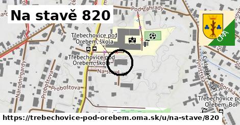 Na stavě 820, Třebechovice pod Orebem