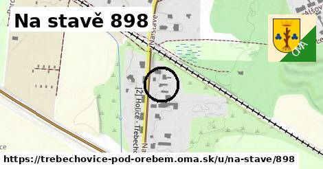 Na stavě 898, Třebechovice pod Orebem