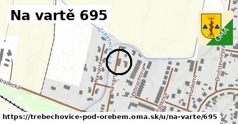 Na vartě 695, Třebechovice pod Orebem