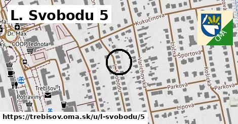 L. Svobodu 5, Trebišov