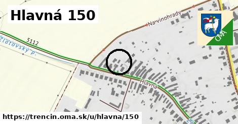 Hlavná 150, Trenčín