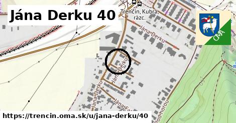 Jána Derku 40, Trenčín
