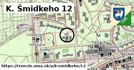 K. Šmidkeho 12, Trenčín