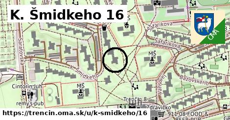 K. Šmidkeho 16, Trenčín